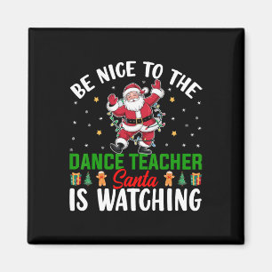 Sei nett zu dem Tanzlehrer, den der Weihnachtsmann Magnet