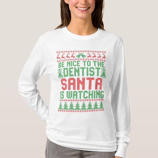 Sei nett zu dem Zahnarzt, den der Weihnachtsmann s T-Shirt (Vorderseite)