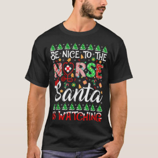 Sei nett zu den Krankenschwestern, die den Weihnac T-Shirt