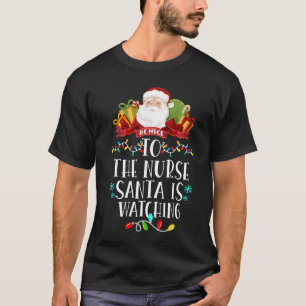 Sei nett zu den Krankenschwestern, die Weihnachten T-Shirt