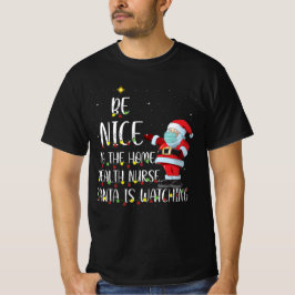 Sei nett zu den Krankenschwestern, die Weihnachten T-Shirt