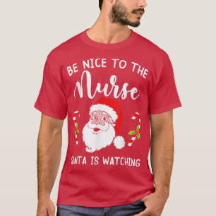 Sei nett zu den Krankenschwestern, die Weihnachten T-Shirt