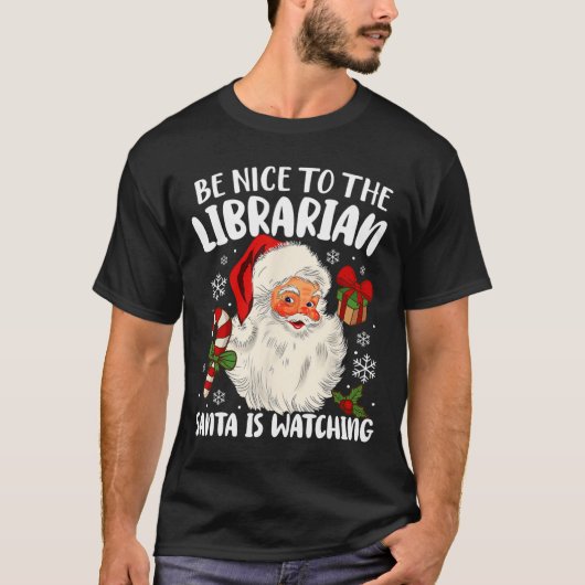 Sei nett zu den Librarian, die der Weihnachtsmann  T-Shirt (Vorderseite)