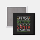 Sei nett zu der Kellnerin, die der Weihnachtsmann Magnet (Vorderseite/Rückseite)
