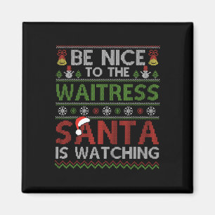 Sei nett zu der Kellnerin, die der Weihnachtsmann Magnet