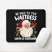 Sei nett zu der Kellnerin, die der Weihnachtsmann Mousepad (Mit Mouse)