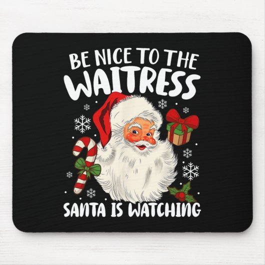 Sei nett zu der Kellnerin, die der Weihnachtsmann Mousepad (Vorne)