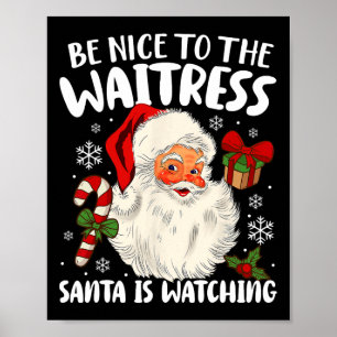 Sei nett zu der Kellnerin, die der Weihnachtsmann  Poster