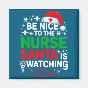 Sei nett zu der Krankenschwester, Santa beobachtet Magnet