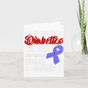 Sei nett zu Diabetikern, die wir mit genug Pricks  Karte