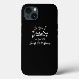 Sei nett zu Diabetikern Lustiger T1D Typ-1-Diabete iPhone 13 Hülle