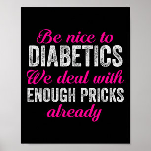 Sei nett zu Diabetikern Spaß T1d Typ 1 Diabetes Aw Poster