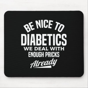 Sei nett zu Diabetikern Spaß Typ 1 Diabetes Bewuss Mousepad