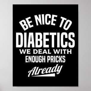 Sei nett zu Diabetikern Spaß Typ 1 Diabetes Bewuss Poster