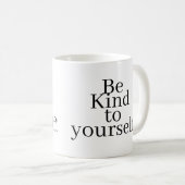 Sei nett zu dir selbst! kaffeetasse (VorderseiteRechts)