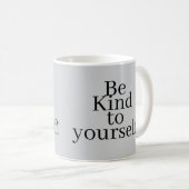 Sei nett zu dir selbst! kaffeetasse (VorderseiteRechts)