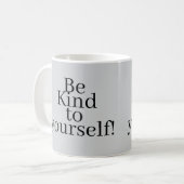 Sei nett zu dir selbst! kaffeetasse (Vorderseite Links)