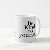 Sei nett zu dir selbst! kaffeetasse (VorderseiteRechts)