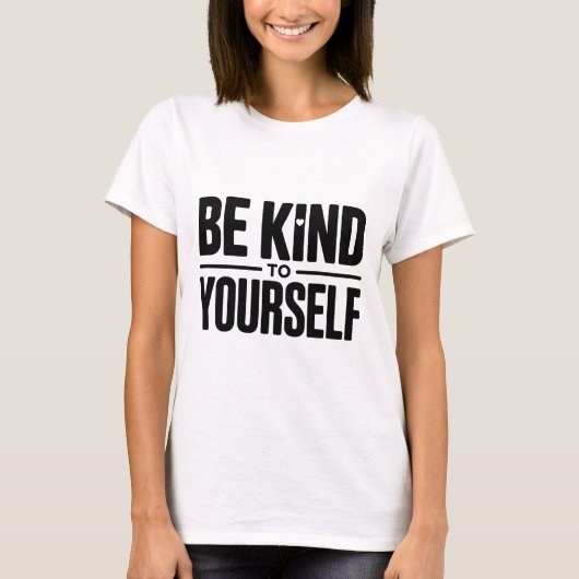 Sei nett zu dir selbst T-Shirt (Vorderseite)