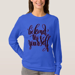 Sei nett zu dir selbst T-Shirt