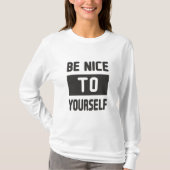 Sei nett zu dir selbst T-Shirt (Vorderseite)