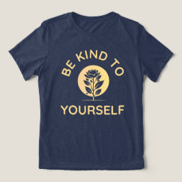 Sei nett zu dir selbst, zur Selbstversorgung. Tri-Blend Shirt