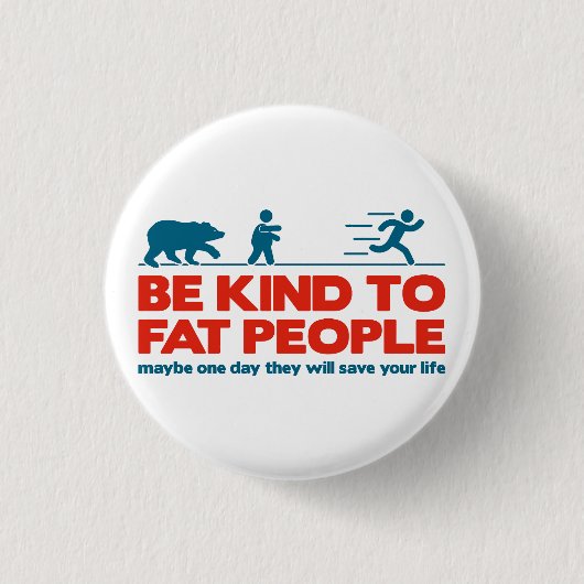 Sei nett zu fetten Menschen Button (Vorderseite)