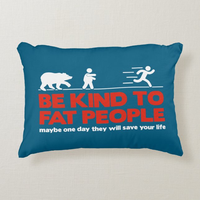 Sei nett zu fetten Menschen Dekokissen (Vorderseite)