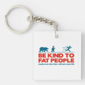 Sei nett zu fetten Menschen Schlüsselanhänger (Vorderseite)