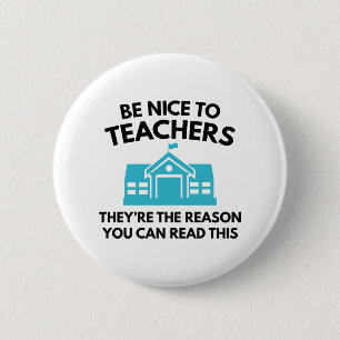 Sei nett zu Lehrern Button