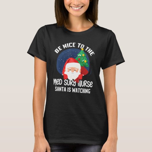 Sei nett zu Med Surg Nurse, dass der Weihnachtsman T-Shirt (Vorderseite)
