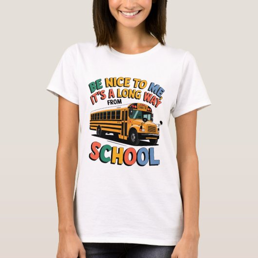 Sei nett zu mir, es ist ein langer Zuhause von der T-Shirt (Vorderseite)