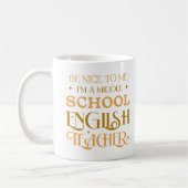 Sei nett zu mir, ich bin Englischlehrerin der Mitt Kaffeetasse (Links)