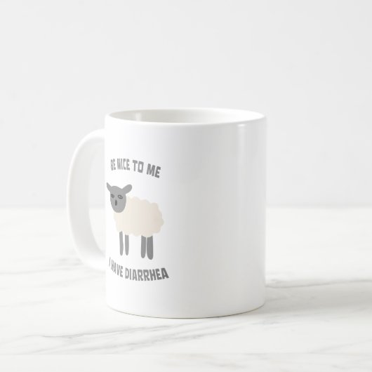 Sei nett zu mir, ich habe Durchfall Funny Sarcasti Kaffeetasse (Vorderseite Links)