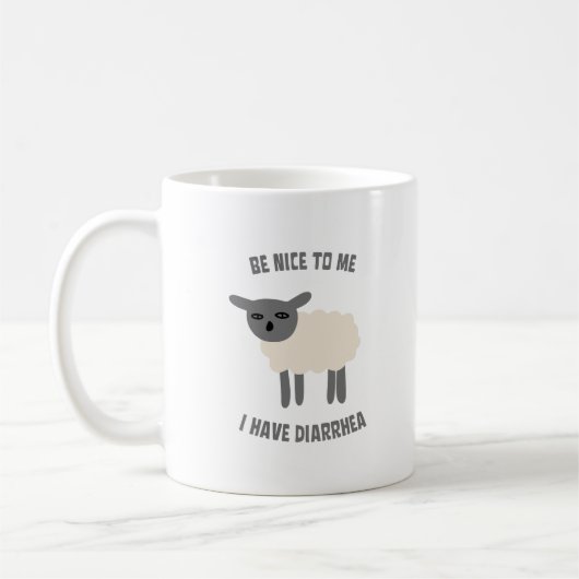 Sei nett zu mir, ich habe Durchfall Funny Sarcasti Kaffeetasse (Links)