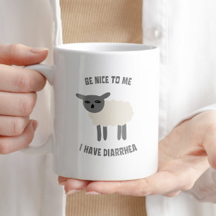 Sei nett zu mir, ich habe Durchfall Funny Sarcasti Kaffeetasse