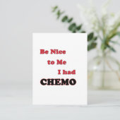 Sei nett zu mir! Ich hatte Chemo Postkarte (Stehend Vorderseite)