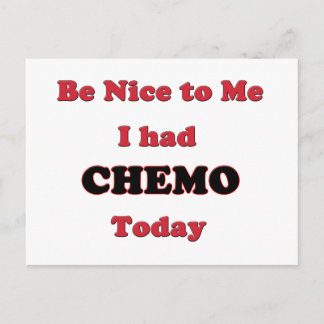Sei nett zu mir, ich hatte heute Chemo Postkarte