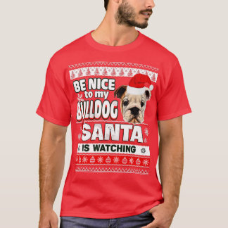 Sei nett zu mir, ich kenne Santa Bulldog Dog Funny T-Shirt