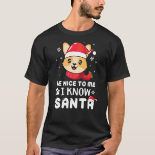 Sei nett zu mir, ich kenne Santa Corgi Hund Weihna T-Shirt