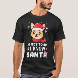 Sei nett zu mir, ich kenne Santa Corgi Hund Weihna T-Shirt