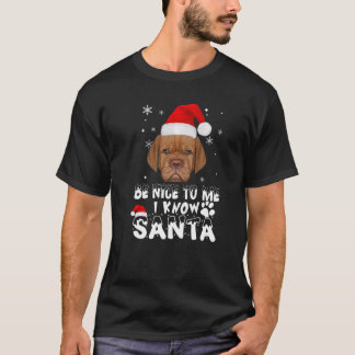 Sei nett zu mir, ich kenne Santa Dogue de Bordeaux T-Shirt