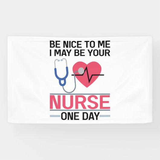 Sei nett zu mir, ich könnte deine Krankenschwester Banner (Horizontal)