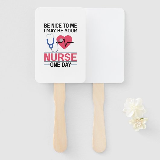 Sei nett zu mir, ich könnte deine Krankenschwester Fächer (Vorne und Hinten)