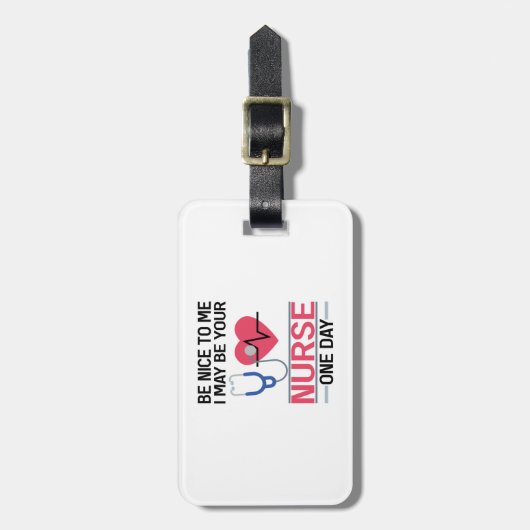 Sei nett zu mir, ich könnte deine Krankenschwester Gepäckanhänger (Vorderseite vertikal)