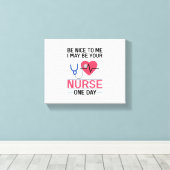 Sei nett zu mir, ich könnte deine Krankenschwester Leinwanddruck (Insitu (Holzboden))
