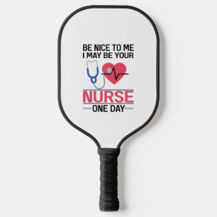Sei nett zu mir, ich könnte deine Krankenschwester Pickleball Schläger