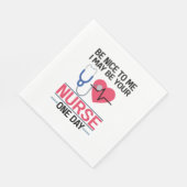 Sei nett zu mir, ich könnte deine Krankenschwester Serviette (Ecke)