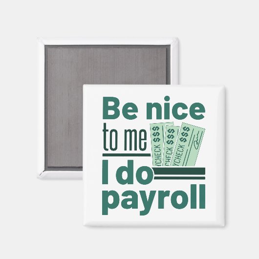 Sei nett zu mir, ich mache Lohnrolle Magnet (Vorderseite/Rückseite)