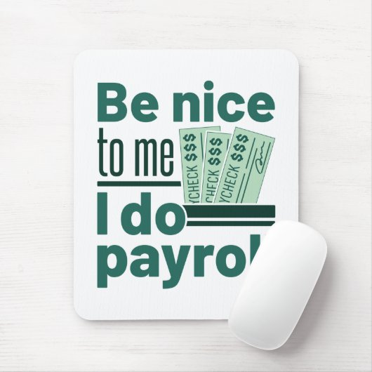 Sei nett zu mir, ich mache Lohnrolle Mousepad (Mit Mouse)